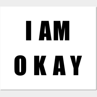 I AM OKAY Posters and Art